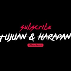 Subscribe- Tujuan dan Harapan