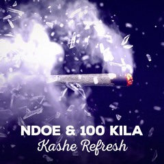 NDOE & 100 KILA - Kashe Refresh