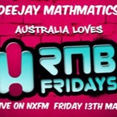 RNB FRIDAYS #3-Deejay Mathmatics Live NXFM 13 05 16