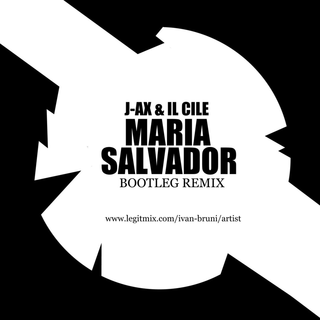 Stream J AX Feat IL CILE Maria Salvador Ivan Bruni Remix By IVAN stream-j-ax-feat-il-cile-maria-salvador-ivan-bruni-remix-by-ivan