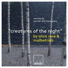 Alice Rose & Malbetrieb - Creatures Of The Night (Quivver Vocal Mix) [Selador]