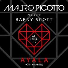 Mauro Picotto presents Barny Scott - AYALA (Can You Feel) (Soundcloud 3mixes Taster)