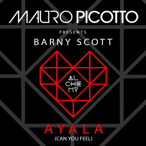 Mauro Picotto presents Barny Scott - AYALA (Can You Feel) (Soundcloud 3mixes Taster)
