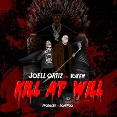 JOELL ORTIZ - KILL AT WILL -FEAT. TOKEN - PROD. BY DOMINGO