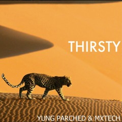 Thirsty by Yung Parched