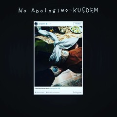 KU$DEM - NoApologie$