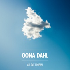 All Day I Dream Podcast 002: Oona Dahl