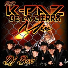 K - PAZ DE LA CIERRA  MIX BY DJ BASS[1]