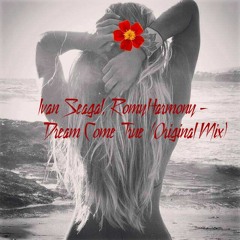 Ivan Seagal, RomyHarmony -  Dream Come True  (Original Mix)