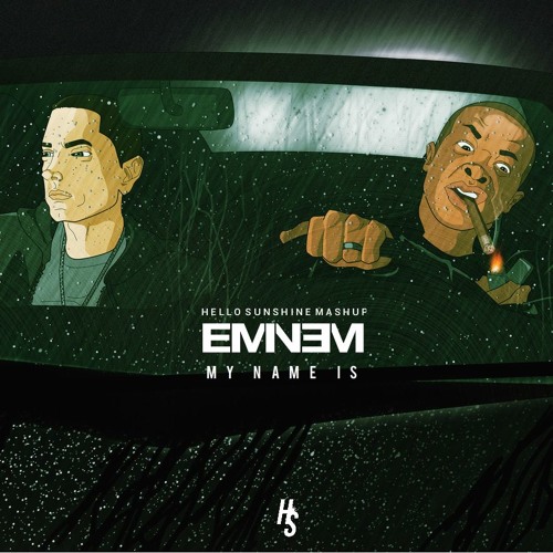 Stream Eminem My Name Is (Hello Sunshine Mashup) by Hello Sunshine