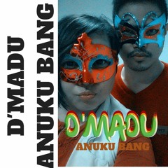 D'Madu - Anuku Bang (Original Audio)
