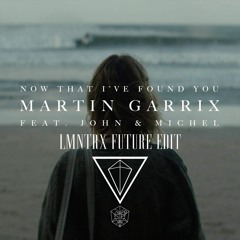 Martin Garrix - Now That I've Found You (LMNTRX Future Edit)