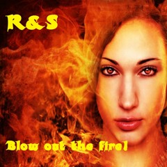 R&S - Blow Out The Fire! (Original Mix)