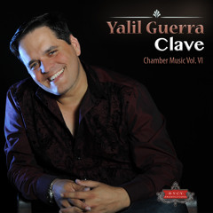 YALIL GUERRA: "Clave. Chamber Music Vol. VI"