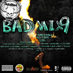 Bad Mix 9 [Dancehall Mixtape 2016] Skavenga Sound