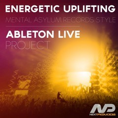Energetic Uplifting Ableton Project (Mental Asylum Records Style)