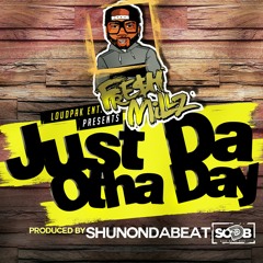 Just Da Otha Day (Produced By ShunOnDaBeat)