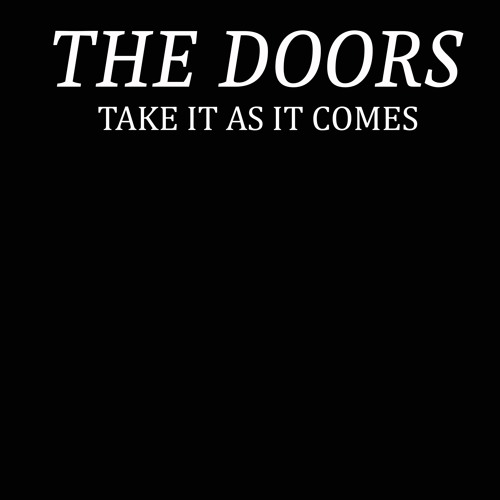 Stream The Doors - Take It As It Comes (Cover by The Dependant) by The  Dependant | Listen online for free on SoundCloud