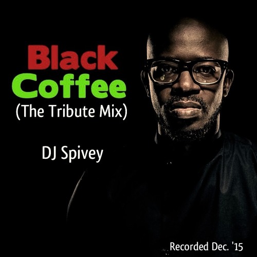 Black Coffee (The Tribute Mix) by DJ Spivey Free Listening on SoundCloud