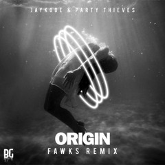 JayKode x Party Theives - Origin [FAWKS FLIP]