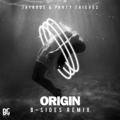 JayKode & Party Thieves - Origin (B-Sides Remix)