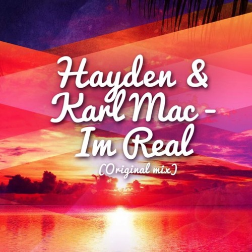 Hayden & Karl Mac - Im Real (Original mix)