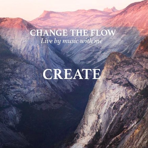 Stream Change The Flow | Listen to CREATE playlist online for free on ...