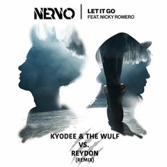 [FREE DL] NERVO ft. Nicky Romero - Let It Go (Kyodee & The Wulf vs. Reydon Remix)