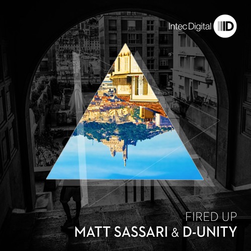 Matt Sassari, D-unity - Fired Up // Intec Digital