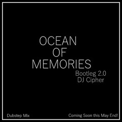 Ocean of Memories [Bootleg - 02] {CIPHER}