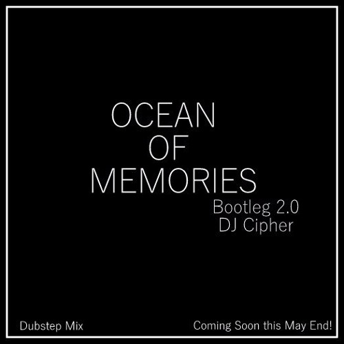 Ocean of Memories [Bootleg - 02] {CIPHER}