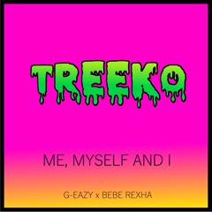 G-Eazy x Bebe Rexha - Me, Myself & I (Treeko Remix)