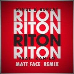 Riton Ft. Kah - Lo - Rinse & Repeat (MattFace Remix)