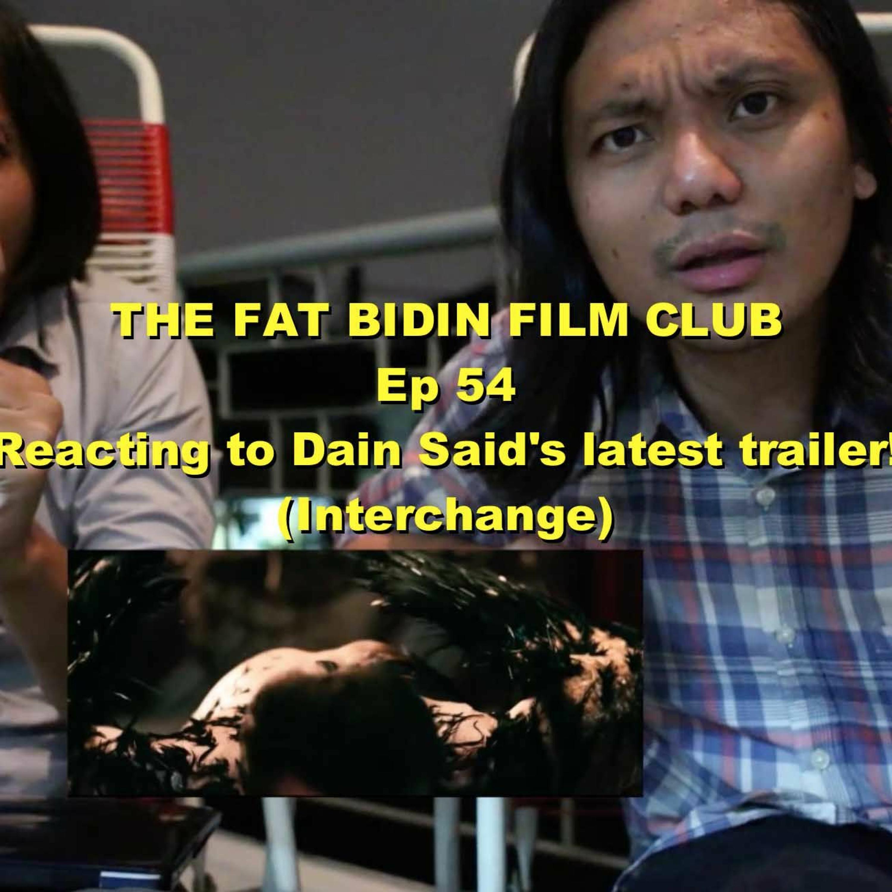 The Fat Bidin Film Club (Ep 54) - Reacting to Dain Said's latest trailer! (Interchange) episode artwork