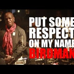 Birdman-Put Some Respeck On My Name (Full Song)