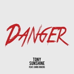 Danger Feat. Chris Rivers
