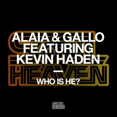 Alaia & Gallo Feat. Kevin Haden - Who Is He (SC Snippet)