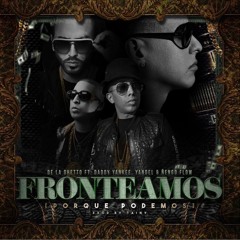 Daddy Yankee, Yandel, De La Ghetto, Ñengo Flow - Fronteamos Porque Podemos [[ Reggaeton Remix ]]