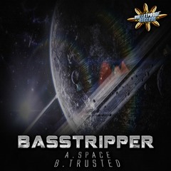 BASSTRIPPER - SPACE (OUT NOW)