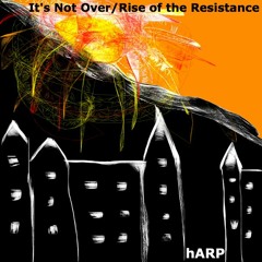 It's Not Over/Rise Of The Resistance