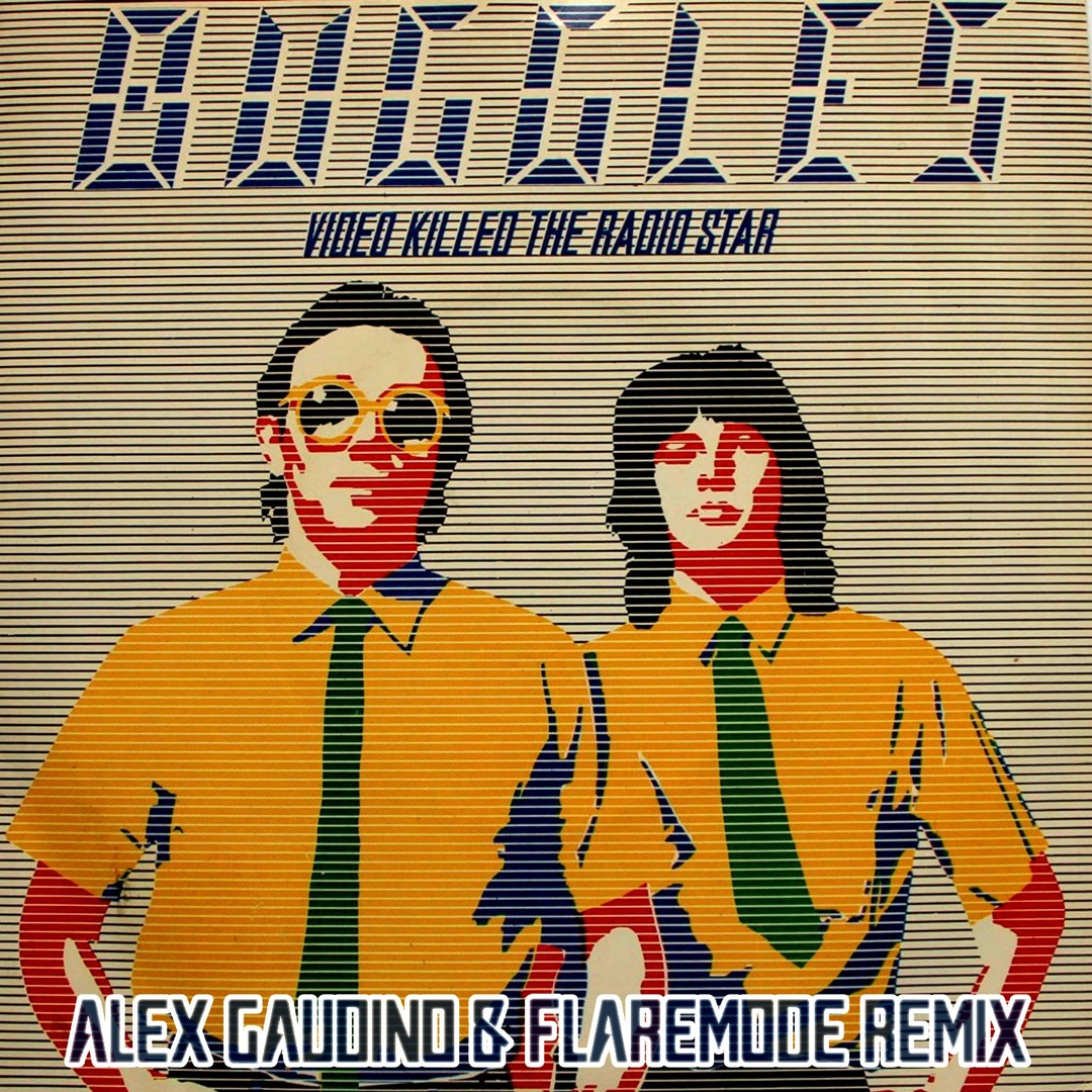 Stream The Buggles - Video Killed The Radio Star (Alex Gaudino