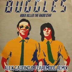 The Buggles - Video Killed The Radio Star (Alex Gaudino & Flaremode Remix)