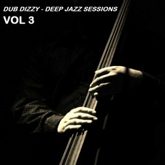 DUB DIZZY - DEEP JAZZ SESSIONS Vol 3