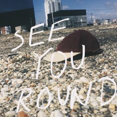 See You Round
