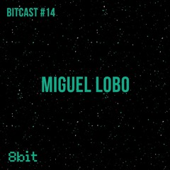 Bitcast 014 - Miguel Lobo