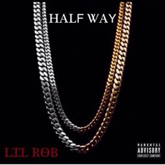 Lil Rob - Half Way