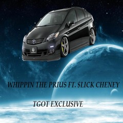 Whippin Da Prius Ft. $lick Cheney