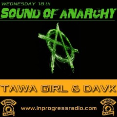 TAWA GIRL & DAVK - Sound Of Anarchy (In Progress Radio)