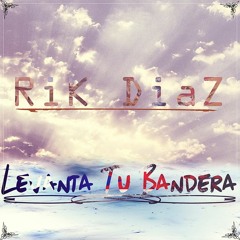 Rik Diaz - Levanta Tu Bandera