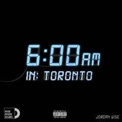 6am In Toronto (Freestyle) - WISE